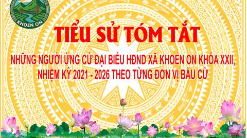 TIỂU SỬ TÓM TẮT NGƯỜI ỨNG CỬ ĐẠI BIỂU HĐND XÃ KHOEN ON KHÓA XXII, NHIỆM KỲ 2026–2031 THEO TỪNG ĐƠN VỊ BẦU CỬ